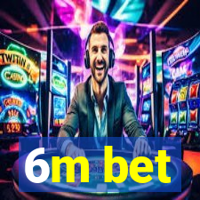 6m bet